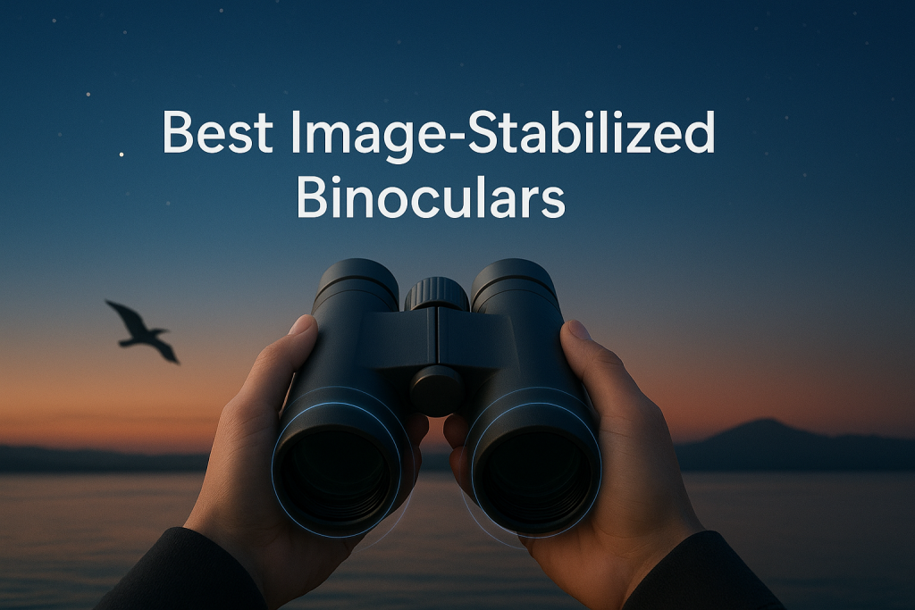 Best Image-Stabilized Binoculars