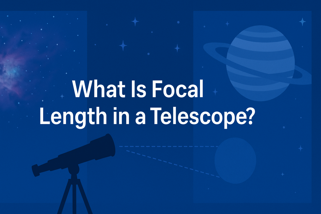 What Is Focal Length in a Telescope?